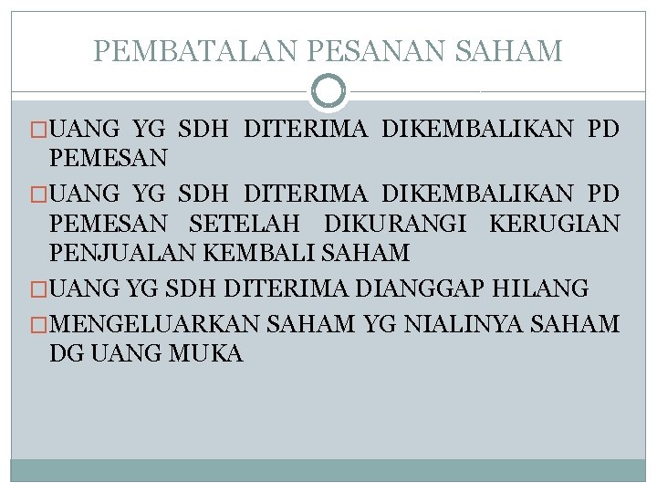 PEMBATALAN PESANAN SAHAM �UANG YG SDH DITERIMA DIKEMBALIKAN PD PEMESAN �UANG YG SDH DITERIMA