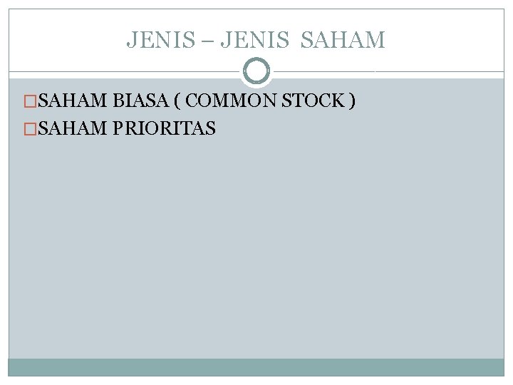 JENIS – JENIS SAHAM �SAHAM BIASA ( COMMON STOCK ) �SAHAM PRIORITAS 