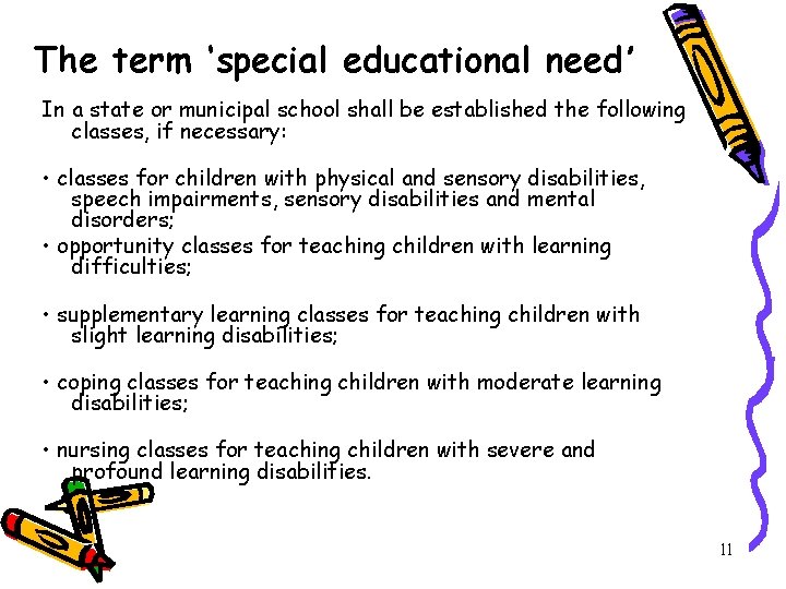 The term ‘special educational need’ In a state or municipal school shall be established