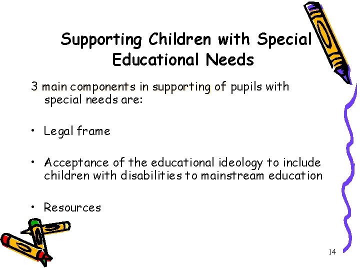 Supporting Children with Special Educational Needs 3 main components in supporting of pupils with