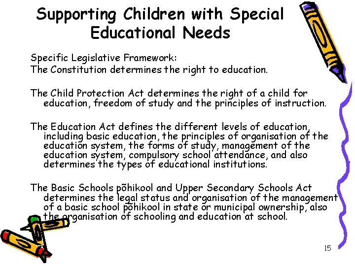 Supporting Children with Special Educational Needs Specific Legislative Framework: The Constitution determines the right