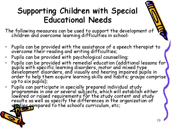 Supporting Children with Special Educational Needs The following measures can be used to support