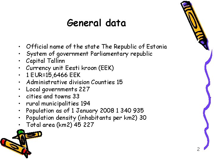 General data • • • Official name of the state The Republic of Estonia