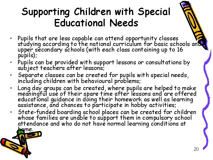 Supporting Children with Special Educational Needs • Pupils that are less capable can attend