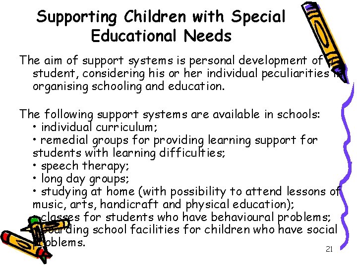 Supporting Children with Special Educational Needs The aim of support systems is personal development