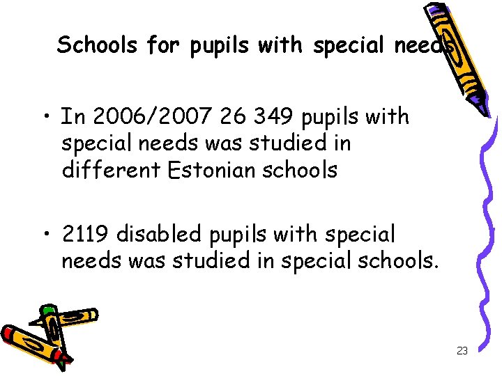 Schools for pupils with special needs • In 2006/2007 26 349 pupils with special