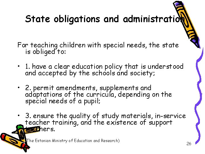 State obligations and administration For teaching children with special needs, the state is obliged