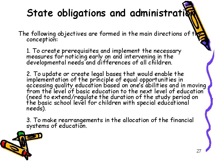 State obligations and administration The following objectives are formed in the main directions of