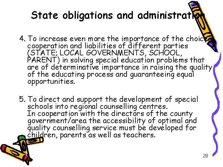 State obligations and administration 4. To increase even more the importance of the choices,