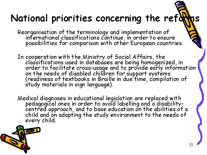 National priorities concerning the reforms Reorganisation of the terminology and implementation of international classifications
