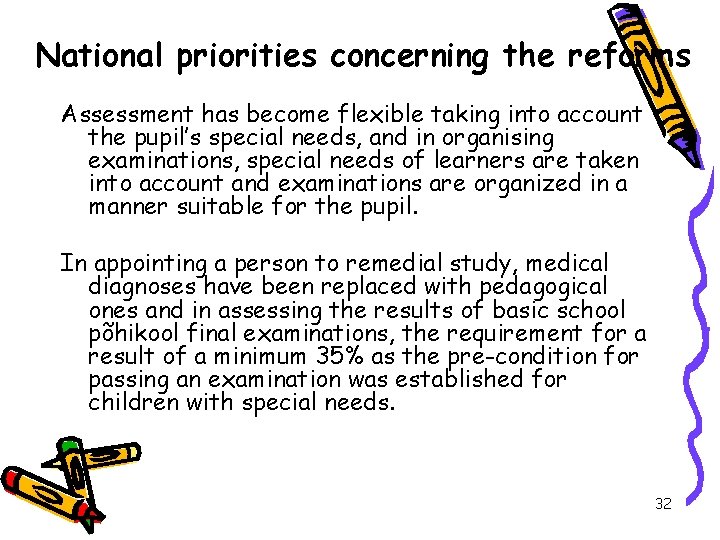 National priorities concerning the reforms Assessment has become flexible taking into account the pupil’s
