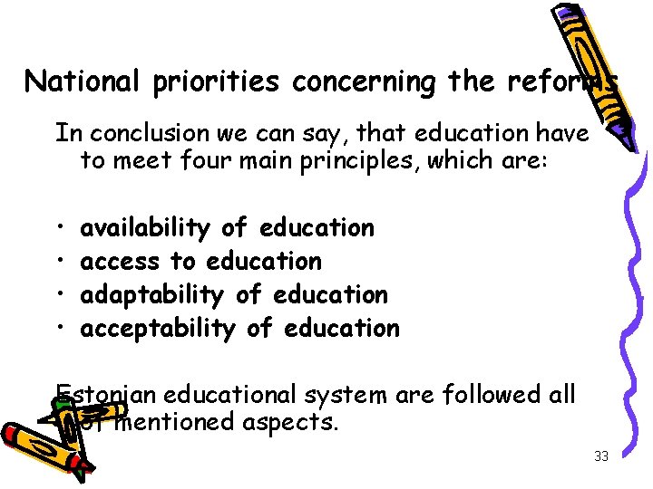 National priorities concerning the reforms In conclusion we can say, that education have to