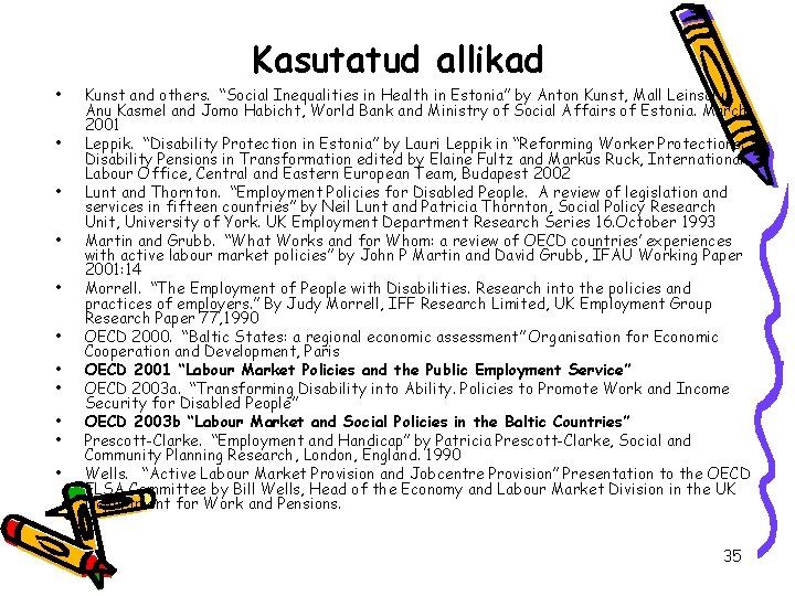 Kasutatud allikad • • • Kunst and others. “Social Inequalities in Health in Estonia”