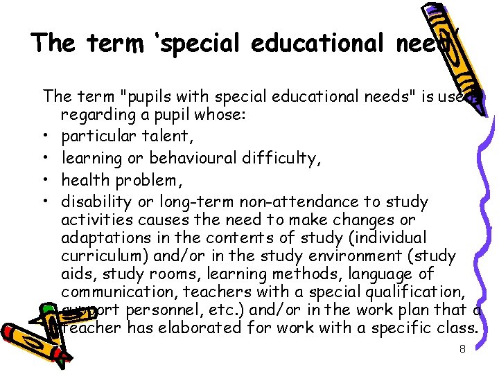 The term ‘special educational need’ The term "pupils with special educational needs" is used