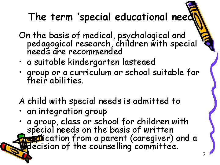 The term ‘special educational need’ On the basis of medical, psychological and pedagogical research,