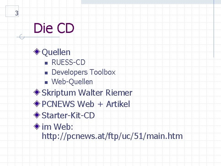 3 Die CD Quellen n RUESS-CD Developers Toolbox Web-Quellen Skriptum Walter Riemer PCNEWS Web