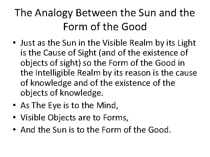 The Analogy Between the Sun and the Form of the Good • Just as