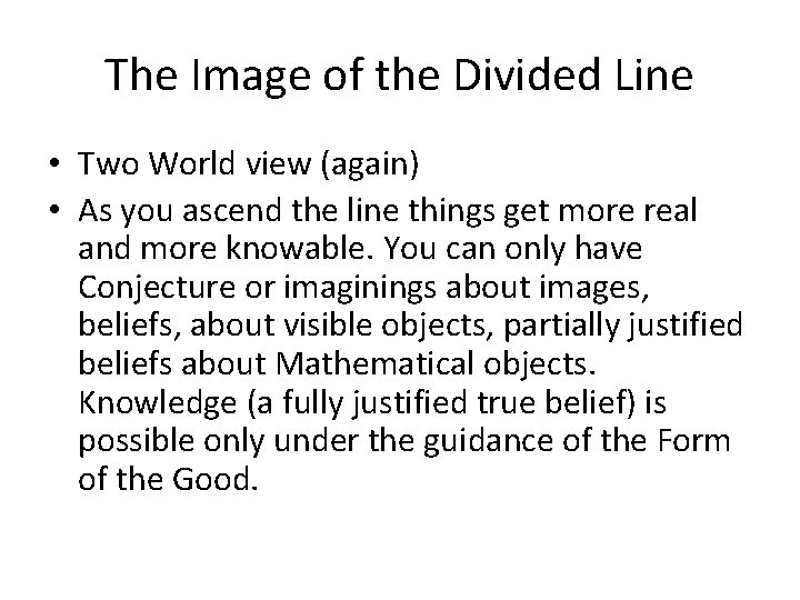 The Image of the Divided Line • Two World view (again) • As you