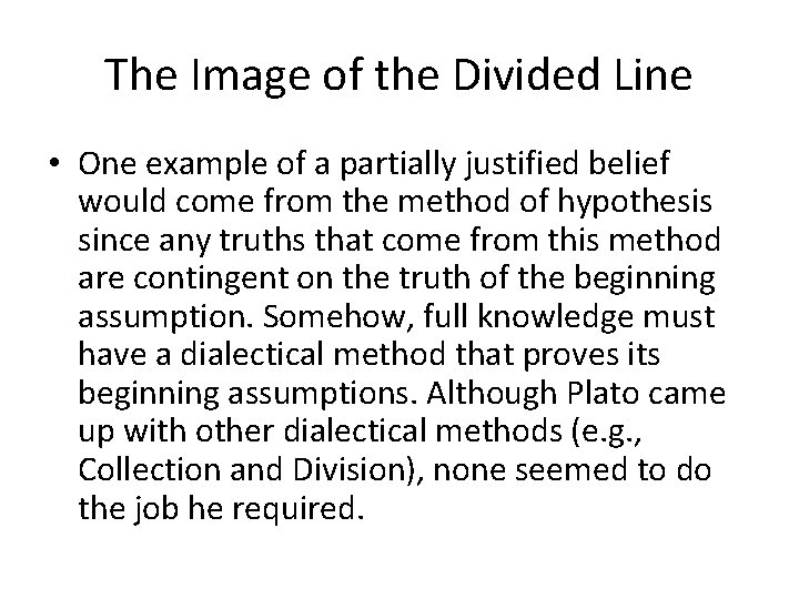The Image of the Divided Line • One example of a partially justified belief