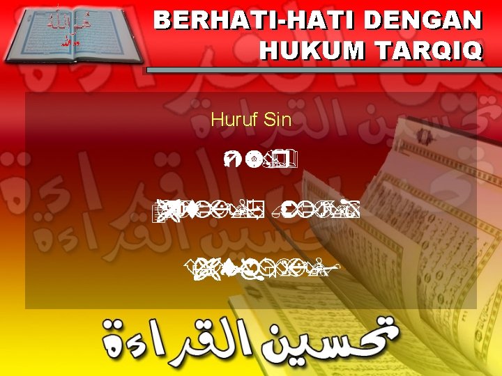 BERHATI-HATI DENGAN HUKUM TARQIQ Huruf Sin 