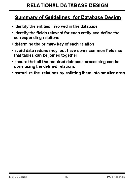 RELATIONAL DATABASE DESIGN Summary of Guidelines for Database Design • identify the entities involved RELATIONAL DATABASE DESIGN Summary of Guidelines for Database Design • identify the entities involved