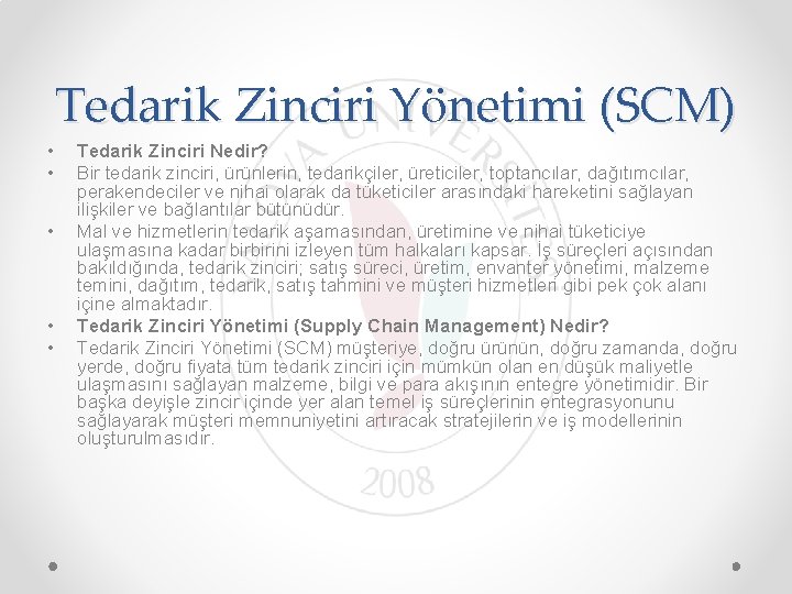 Tedarik Zinciri Yönetimi (SCM) • • • Tedarik Zinciri Nedir? Bir tedarik zinciri, ürünlerin,