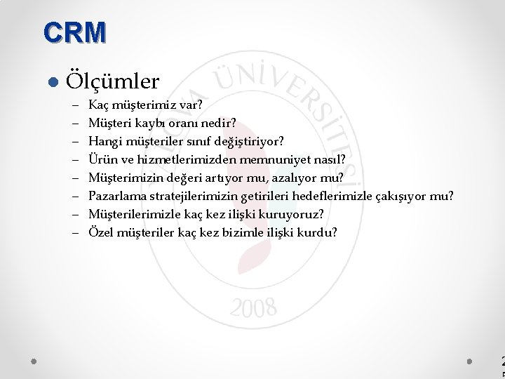 CRM l Ölçümler – – – – Kaç müşterimiz var? Müşteri kaybı oranı nedir?