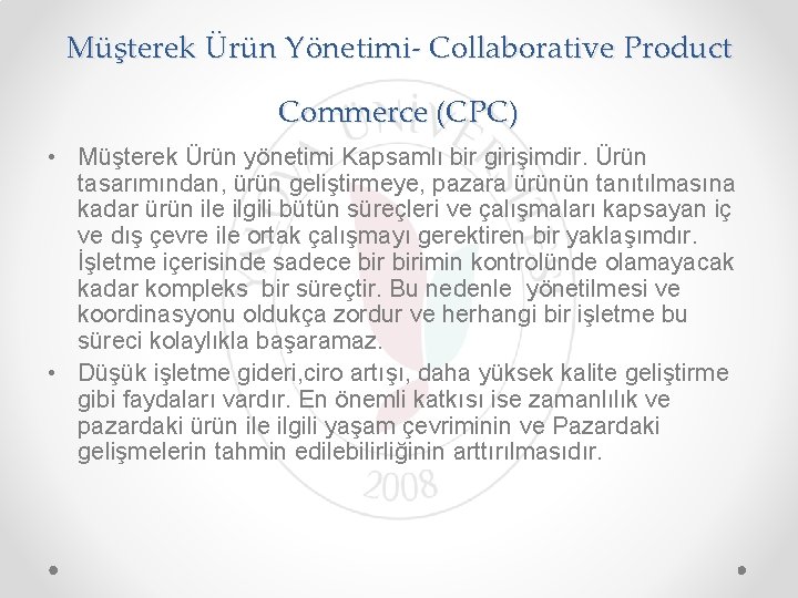 Müşterek Ürün Yönetimi- Collaborative Product Commerce (CPC) • Müşterek Ürün yönetimi Kapsamlı bir girişimdir.