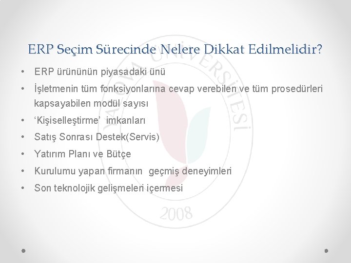 ERP Seçim Sürecinde Nelere Dikkat Edilmelidir? • ERP ürününün piyasadaki ünü • İşletmenin tüm