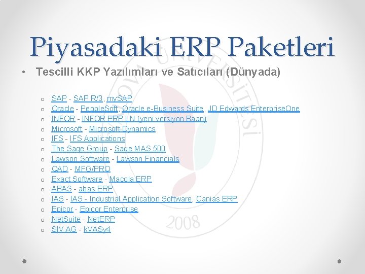 Piyasadaki ERP Paketleri • Tescilli KKP Yazılımları ve Satıcıları (Dünyada) o o o o