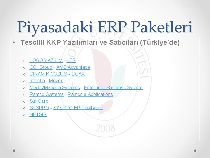 Piyasadaki ERP Paketleri • Tescilli KKP Yazılımları ve Satıcıları (Türkiye’de) o o o o