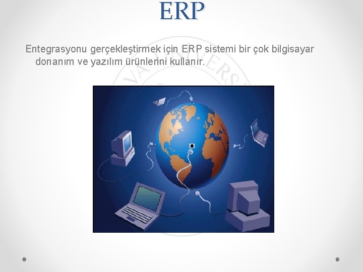 ERP Entegrasyonu gerçekleştirmek için ERP sistemi bir çok bilgisayar donanım ve yazılım ürünlerini kullanır.