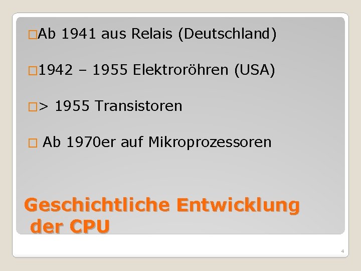 �Ab 1941 aus Relais (Deutschland) � 1942 �> � – 1955 Elektroröhren (USA) 1955