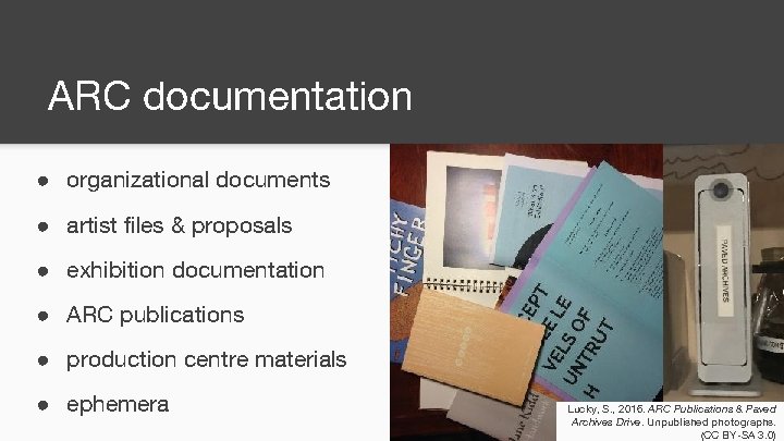 ARC documentation ● organizational documents ● artist files & proposals ● exhibition documentation ●