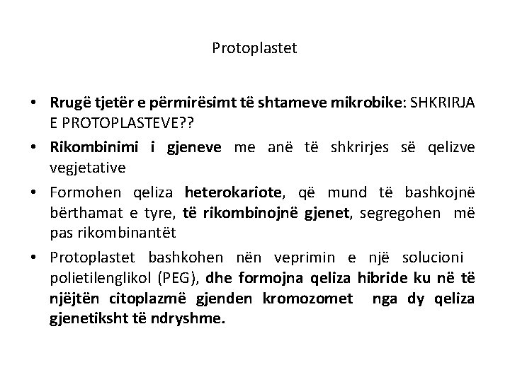 Protoplastet • Rrugё tjetёr e pёrmirёsimt tё shtameve mikrobike: SHKRIRJA E PROTOPLASTEVE? ? •