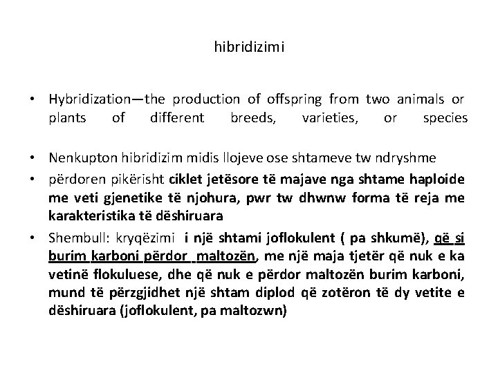 hibridizimi • Hybridization—the production of offspring from two animals or plants of different breeds,