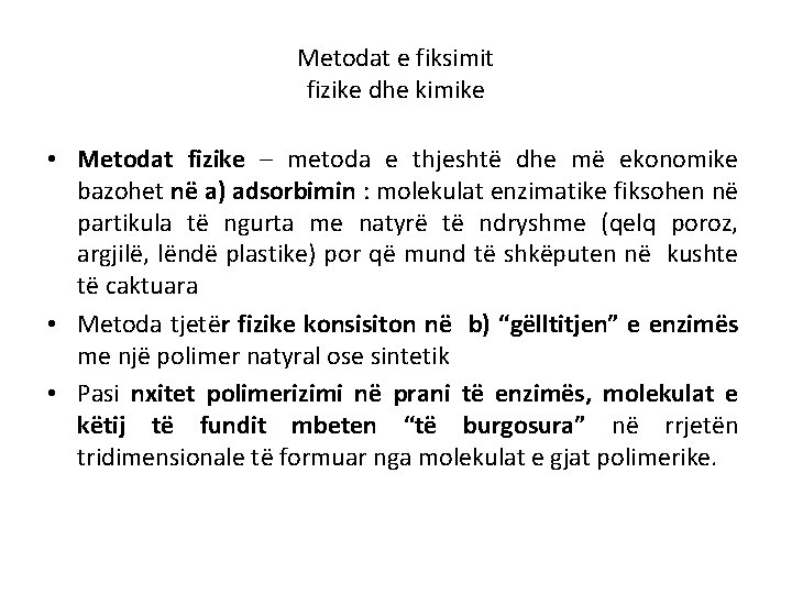 Metodat e fiksimit fizike dhe kimike • Metodat fizike – metoda e thjeshtё dhe