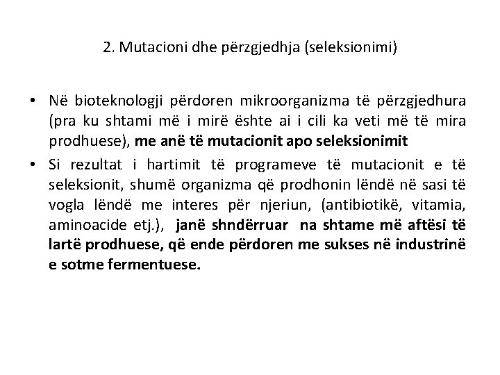 2. Mutacioni dhe pёrzgjedhja (seleksionimi) • Nё bioteknologji pёrdoren mikroorganizma tё pёrzgjedhura (pra ku