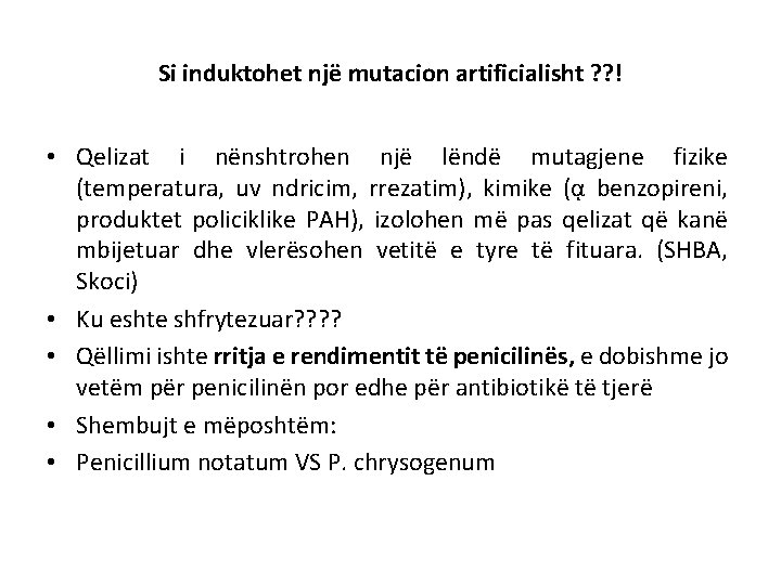 Si induktohet njё mutacion artificialisht ? ? ! • Qelizat i nёnshtrohen njё lёndё