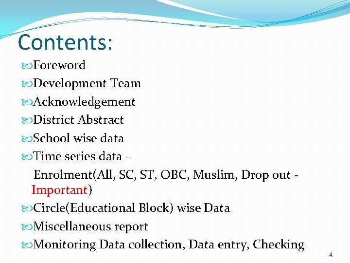 Contents: Foreword Development Team Acknowledgement District Abstract School wise data Time series data –