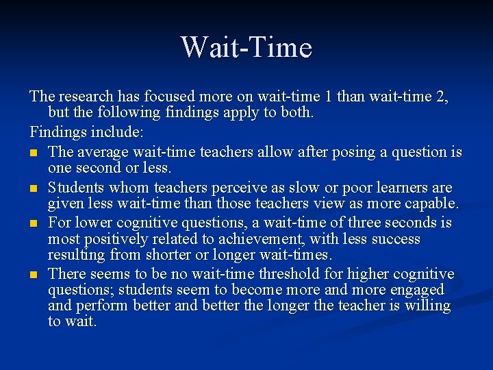 Wait-Time The research has focused more on wait-time 1 than wait-time 2, but the