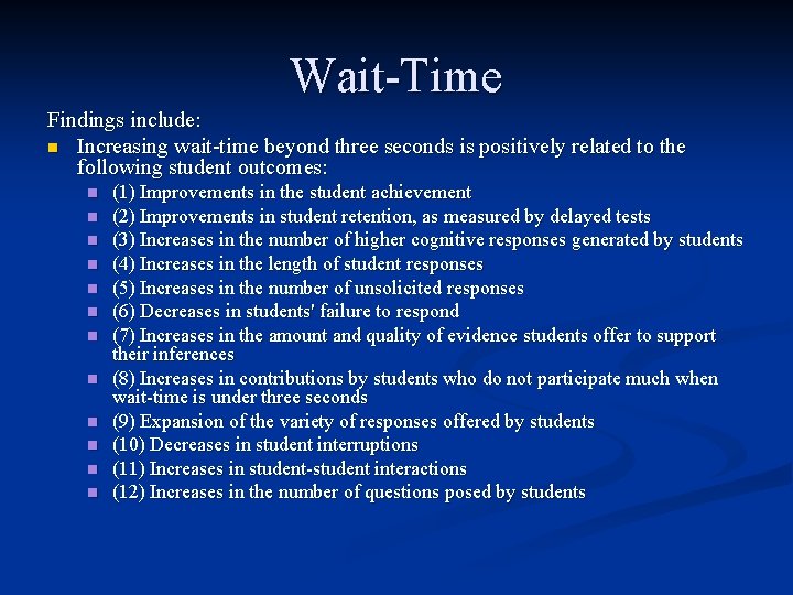 Wait-Time Findings include: n Increasing wait-time beyond three seconds is positively related to the