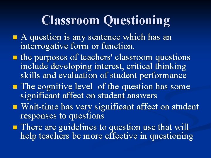 Classroom Questioning A question is any sentence which has an interrogative form or function.