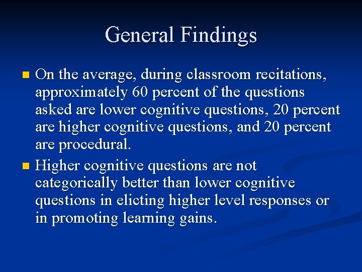 General Findings On the average, during classroom recitations, approximately 60 percent of the questions