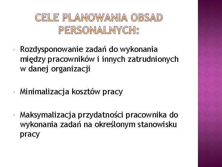  Rozdysponowanie zadań do wykonania między pracowników i innych zatrudnionych w danej organizacji Minimalizacja