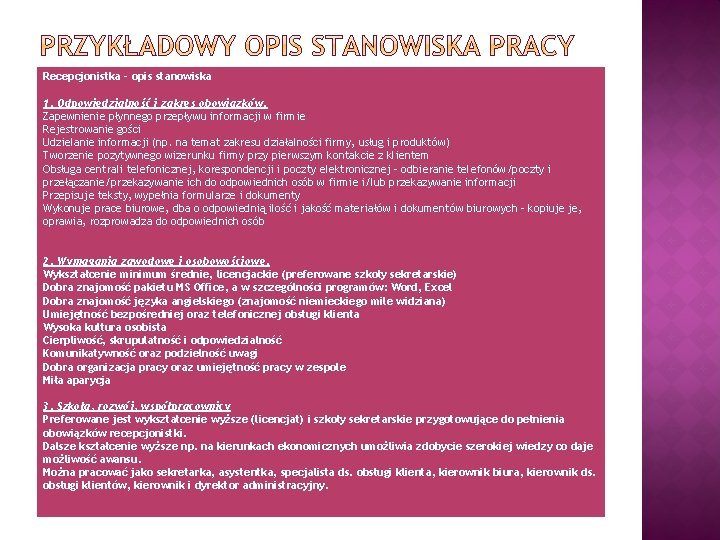 Recepcjonistka - opis stanowiska 1. Odpowiedzialność i zakres obowiązków. Zapewnienie płynnego przepływu informacji w