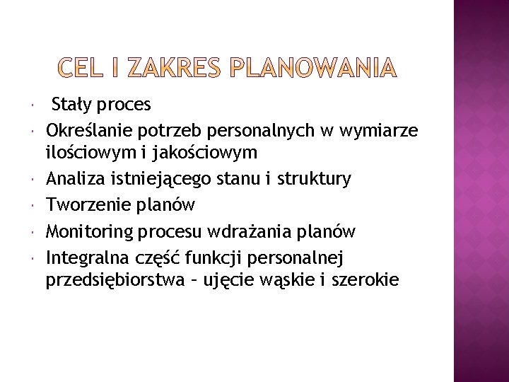  Stały proces Określanie potrzeb personalnych w wymiarze ilościowym i jakościowym Analiza istniejącego stanu