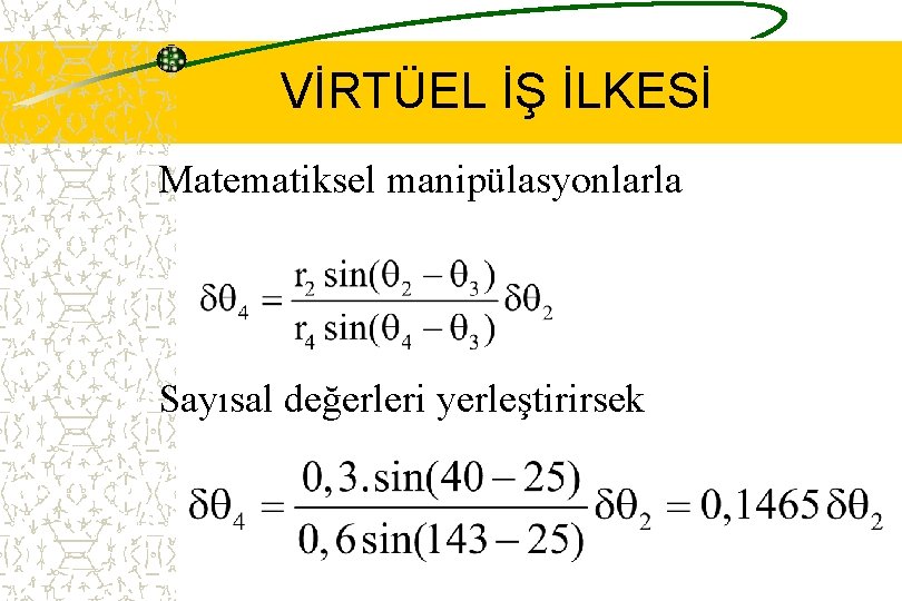 VİRTÜEL İŞ İLKESİ Matematiksel manipülasyonlarla Sayısal değerleri yerleştirirsek 