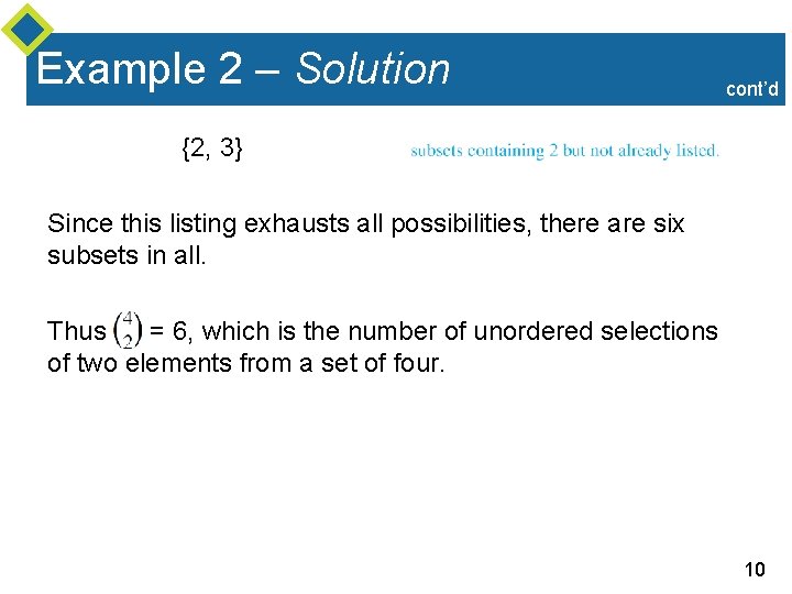 Example 2 – Solution cont’d {2, 3} Since this listing exhausts all possibilities, there