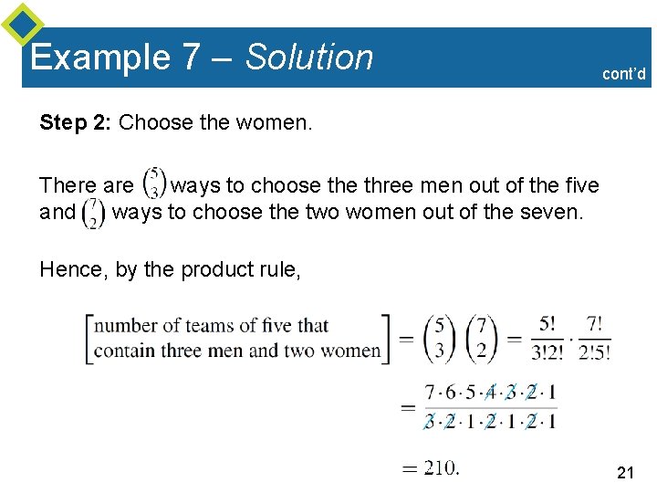 Example 7 – Solution cont’d Step 2: Choose the women. There are ways to